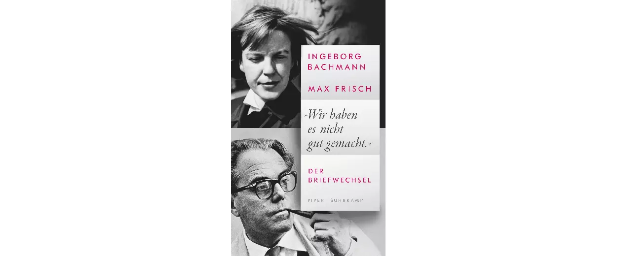 Ingeborg Bachmann | Max Frisch: Der Briefwechsel