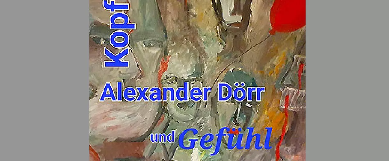 Alexander Dörr // Kopf und Gefühl
