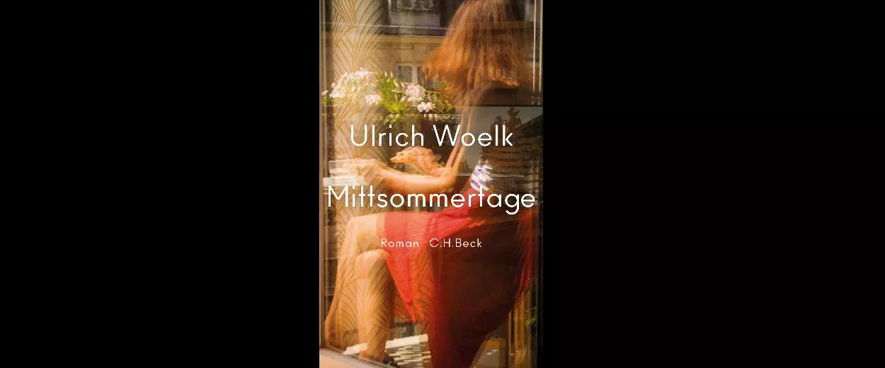Ulrich Woelk: »Mittsommertage«