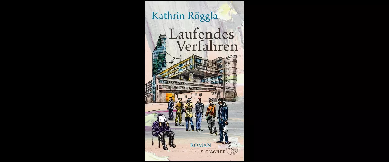 Kathrin Röggla: »Laufendes Verfahren«