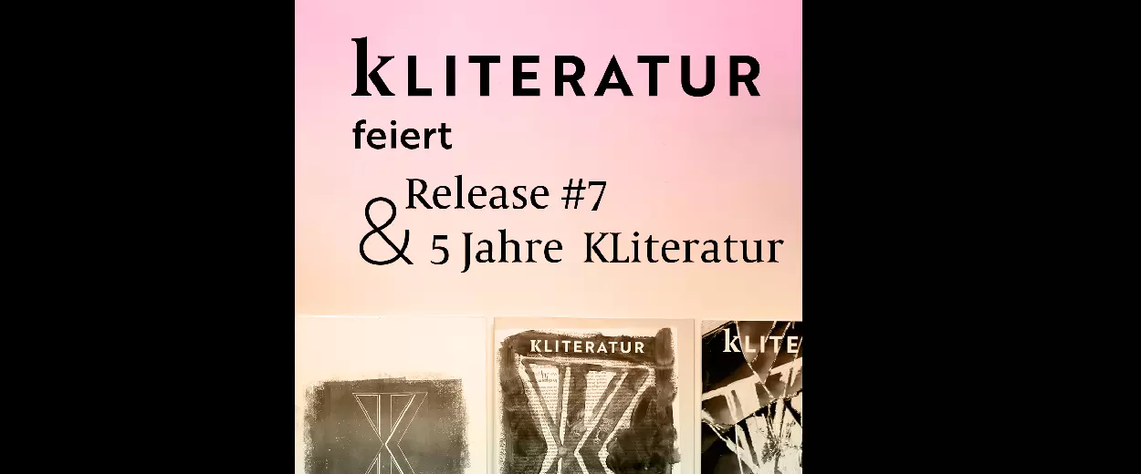 KLiteratur feiert: Release #7 & 5 Jahre Indie-Magazin