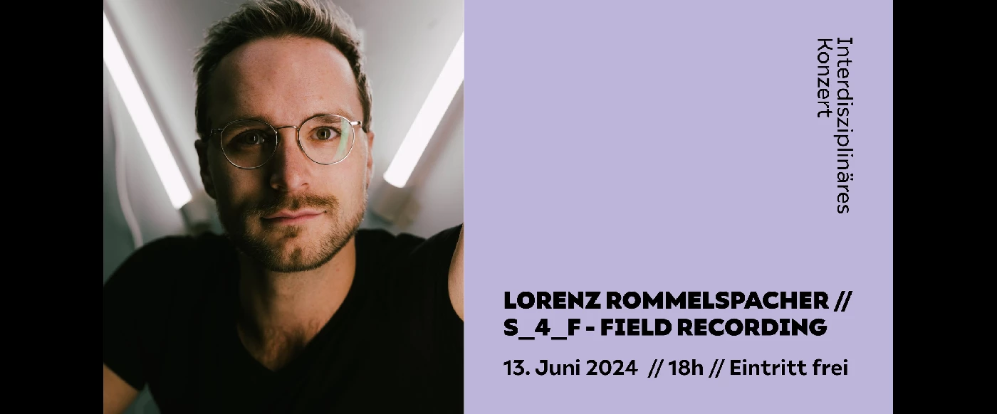 LORENZ ROMMELSPACHER // S_4_F – FIELD RECORDING