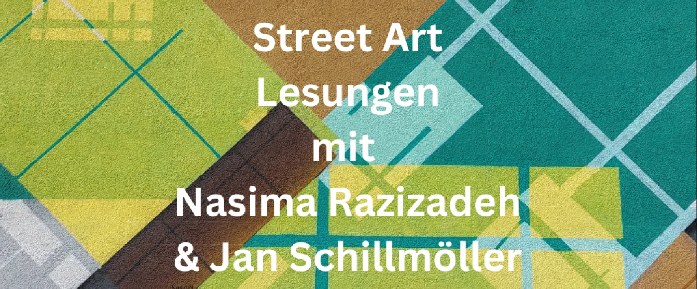 Street Art Lesungen mit Nasima Razizadeh & Jan Schillmöller