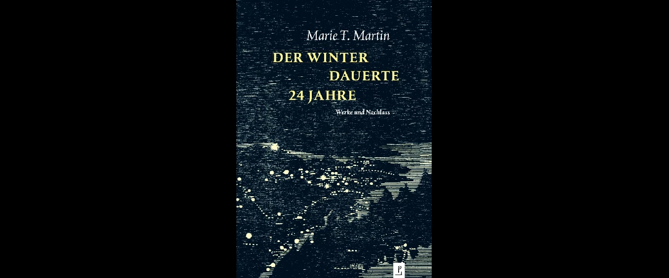 Marie T. Martin: »Der Winter dauerte 24 Jahre«