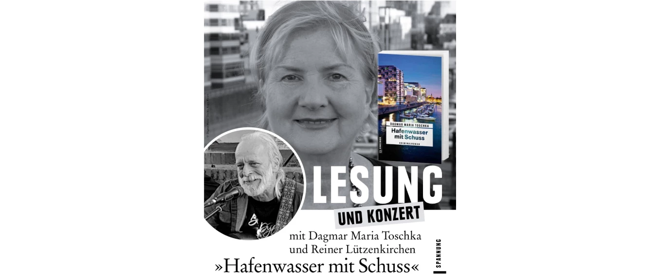 Dagmar Maria Toschka & Reiner Lützenkirchen: Hafenwasser mit Schuss (Lesung und Konzert)