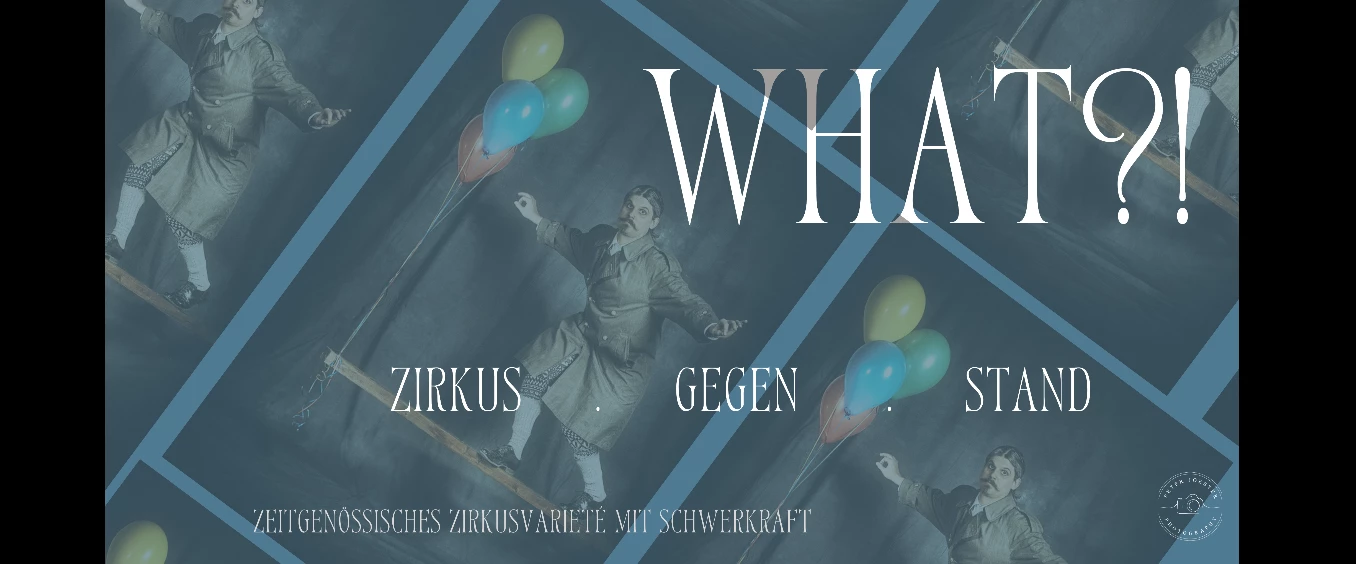 What?! Zirkus.Gegen.Stand.