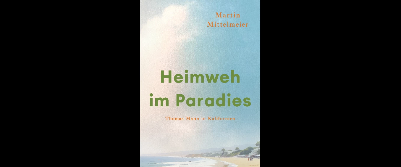 Martin Mittelmeier: Thomas Mann in Kalifornien