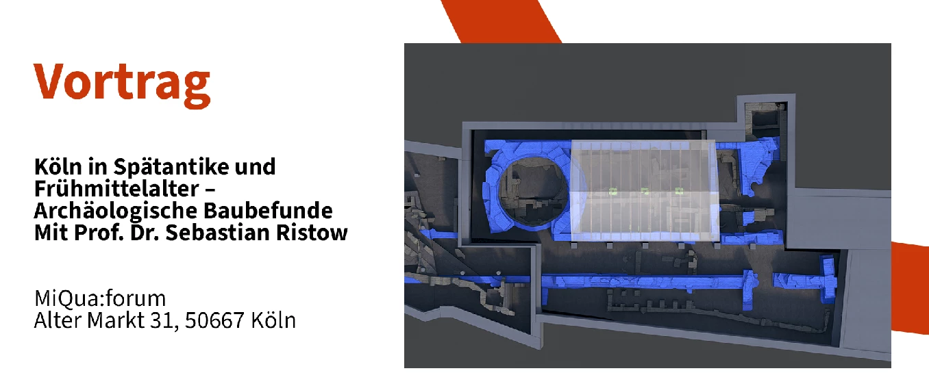 Vortrag: Köln in Spätantike und Frühmittelalter – Archäologische Baubefunde. Mit Prof. Dr. Sebastian Ristow