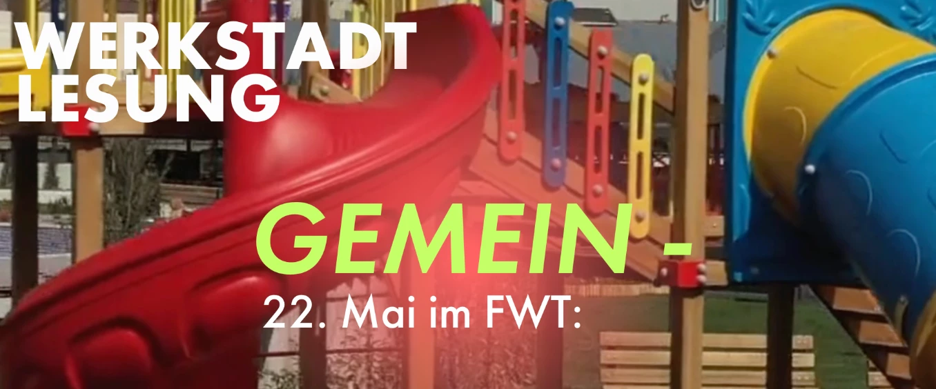 WERKSTADT-LESUNG #16: "Gemein-"
