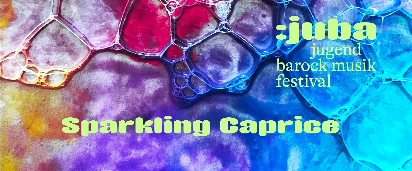 :juba - jugend barock musik festival | Sparkling Caprice
