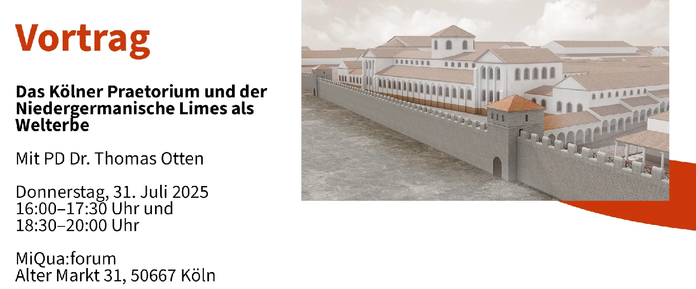 Vortrag: Das Kölner Praetorium und der Niedergermanische Limes als Welterbe